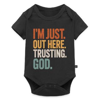 I'M JUST OUT HERE TRUSTING GOD - Baby Premium Kurzarmbody - Schwarz - Vorne