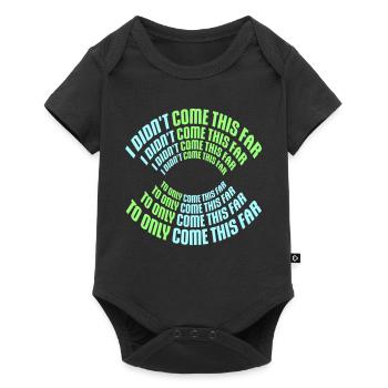 I Didn't Come This Far To Only Come This Far Motto - Baby Premium Kurzarmbody - Schwarz - Vorne