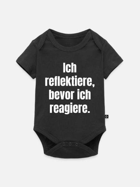 Reflektiere Bevor Du Reagierst - Baby Premium Kurzarmbody - Schwarz