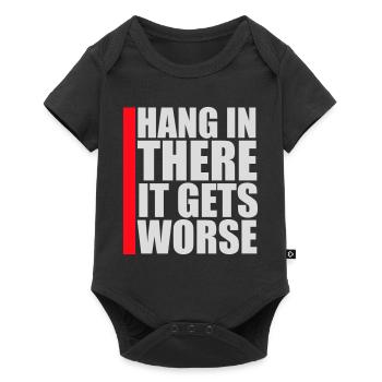 Hang In There It Gets Worse Funny Fun Saying - Baby Premium short-sleeve bodysuit - black - Front