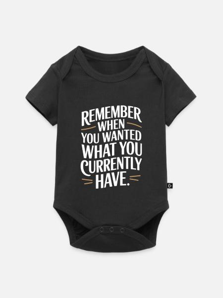 Remember When You Wanted Dankbarkeit Achtsamkeit - Baby Premium Kurzarmbody - Schwarz