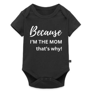 Parce que je suis la maman, c’est pour ça que le cadeau drôle - Body à manches courtes Premium Bébé - noir - Devant