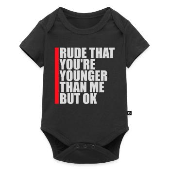 Rude that you're younger than me but ok Geburtstag - Baby Premium Kurzarmbody - Schwarz - Vorne
