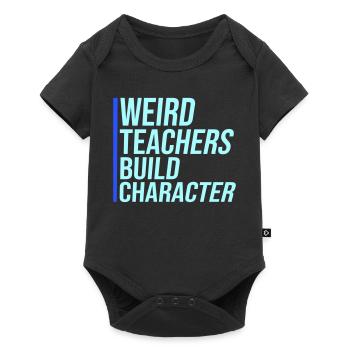 Weird Teachers Build Character Funny Teacher - Baby Premium short-sleeve bodysuit - black - Front