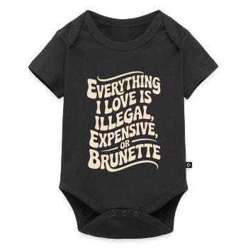 Everything I Love Is Illegal Expensive Or Brunette - Baby Premium short-sleeve bodysuit - black - Front