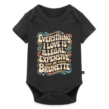 Everything I Love Is Illegal Expensive Or Brunette - Baby Premium short-sleeve bodysuit - black - Front