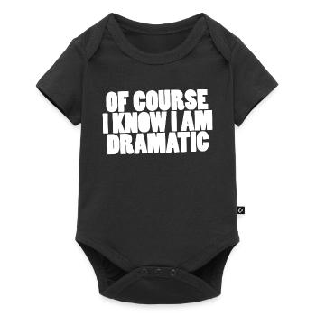 Of course I know I am dramatic - Baby Premium short-sleeve bodysuit - black - Front