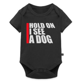 Hold On I See A Dog Hund Lustig Abgelenkt Spruch - Baby Premium Kurzarmbody - Schwarz - Vorne