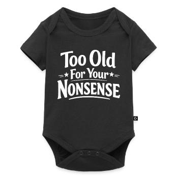 Too old for your nonsense, funny grandpa, grandma - Baby Premium short-sleeve bodysuit - black - Front