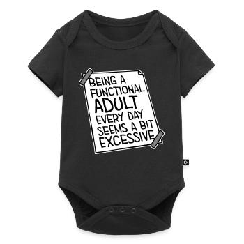 Being A Functional Adult Every Day Seems Excessive - Baby Premium Kurzarmbody - Schwarz - Vorne