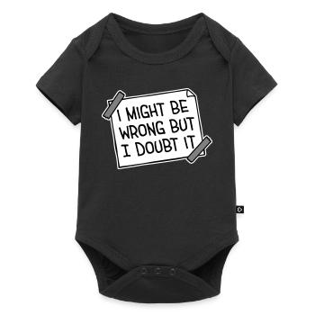 I Might Be Wrong But I Doubt It Funny Sarcastic - Baby Premium short-sleeve bodysuit - black - Front