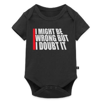 I Might Be Wrong But I Doubt It Funny Sarcastic - Baby Premium short-sleeve bodysuit - black - Front