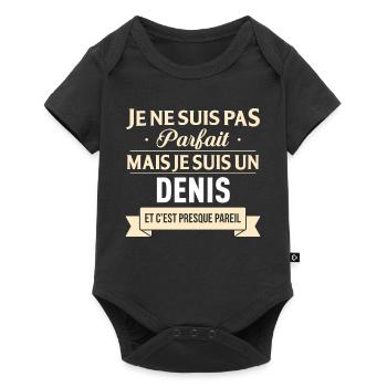 Je Ne Suis Pas Parfait Mais Je Suis Un Denis Et... - Body à manches courtes Premium Bébé - noir - Devant