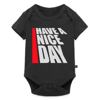 Have A Nice Day Lustig Sarkastischer Spruch Nett - Baby Premium Kurzarmbody - Schwarz - Vorne