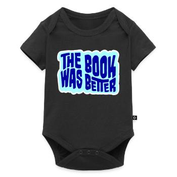 The Book Was Better Funny Bookworm Movie Saying - Baby Premium short-sleeve bodysuit - black - Front