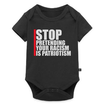 Stop Pretending Your Racism Is Patriotism Politics - Baby Premium short-sleeve bodysuit - black - Front