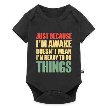 Nur weil ich wach bin, mache ich nichts - Baby Premium Kurzarmbody - Schwarz - Vorne