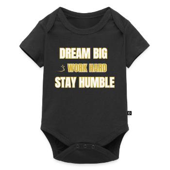 Dream Big Work Hard Stay Humble Motivational Quote - Baby Premium short-sleeve bodysuit - black - Front