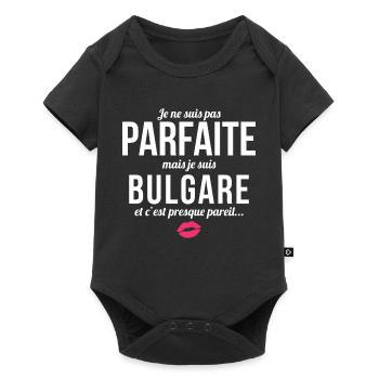 Je Ne Suis Pas Parfaite Mais Je Suis Bulgare Et... - Body à manches courtes Premium Bébé - noir - Devant