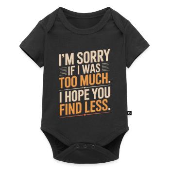 Sorry If I Was Too Much Selbstwert Powerfrau Ex - Baby Premium Kurzarmbody - Schwarz - Vorne