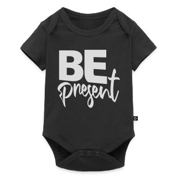 Be Present Sei Im Moment Hier Und Jetzt Zitat Text - Baby Premium Kurzarmbody - Schwarz - Vorne
