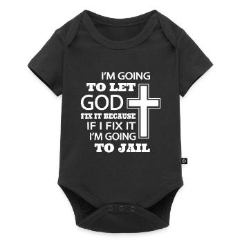 I’m going to let god fix it because if I fix it - Baby Premium short-sleeve bodysuit - black - Front