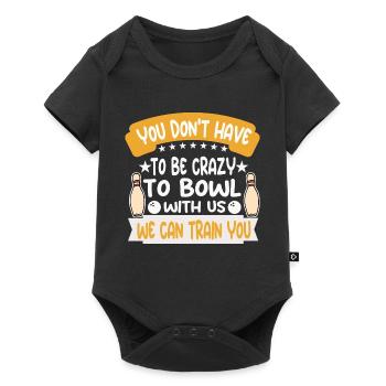 You have to bowl crazy, we can train you - Baby Premium short-sleeve bodysuit - black - Front