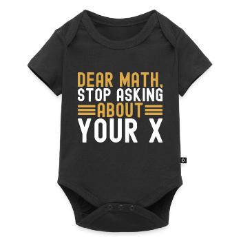 Mathematics Dear Math Stop Asking About Your X - Baby Premium short-sleeve bodysuit - black - Front