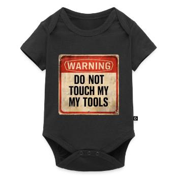 Warning Do Not Touch My Tools Funny Warning Sign - Baby Premium short-sleeve bodysuit - black - Front