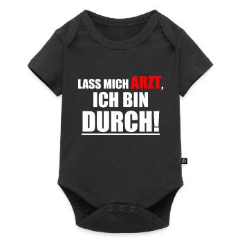 Lass mich Arzt, ich bin durch! Spruch Geschenkidee - Baby Premium Kurzarmbody - Schwarz - Vorne