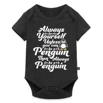 Sei immer du selbst, es sei denn, du kannst ein Pinguin sein - Baby Premium Kurzarmbody - Schwarz - Vorne