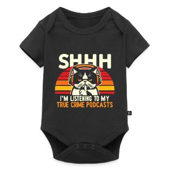 Shhh I Listen To My True Crime Podcasts And Cats - Baby Premium Kurzarmbody - Schwarz - Vorne