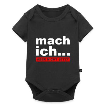 Mach ich... Aber nicht jetzt - Lustiger Spruch - Baby Premium Kurzarmbody - Schwarz - Vorne