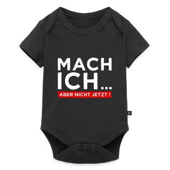 Mach ich... Aber nicht jetzt! - Cooler Spruch - Baby Premium Kurzarmbody - Schwarz - Vorne