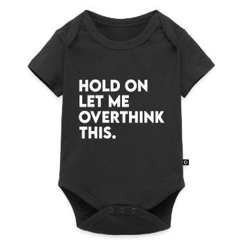 Funny Sarcastic Hold On Let Me Overthink This - Baby Premium short-sleeve bodysuit - black - Front