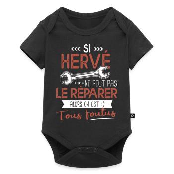Si Hervé ne peut pas le réparer on est foutus - Body à manches courtes Premium Bébé - noir - Devant