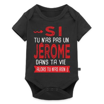 Si tu n as pas un Jérome dans ta vie Cadeau Humour - Body à manches courtes Premium Bébé - noir - Devant