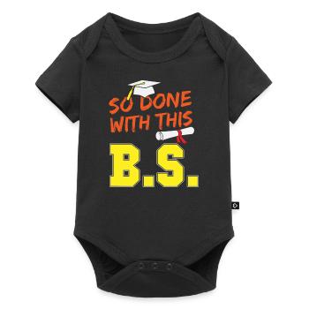 Funny School Graduation So Done With This B.S. - Body à manches courtes Premium Bébé - noir - Devant