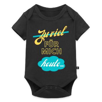 zu viel für mich heute - Baby Premium Kurzarmbody - Schwarz - Vorne