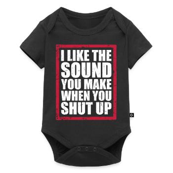 I Like The Sound You Make When You Shut Up Saying - Baby Premium short-sleeve bodysuit - black - Front