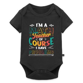 I'm A Math Teacher Of Course, I Have Problems. - Baby Premium Kurzarmbody - Schwarz - Vorne