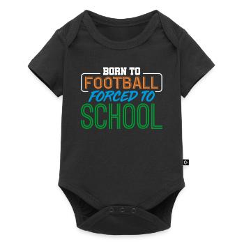 For football born forced to school - Baby Premium short-sleeve bodysuit - black - Front