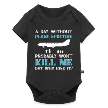 Day Without Plane Spotting Wont Kill Me, Why Risk - Baby Premium short-sleeve bodysuit - black - Front