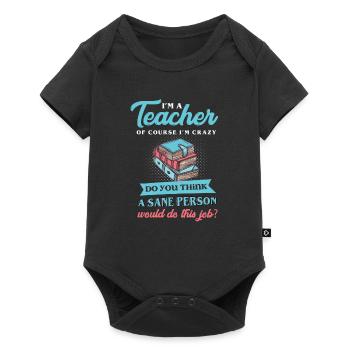 Funny I'm A Teacher Ofcourse I'm Crazy - Baby Premium short-sleeve bodysuit - black - Front