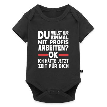 Einmal Mit Profis Arbeiten Kollegen Ironie Sprüche - Baby Premium Kurzarmbody - Schwarz - Vorne