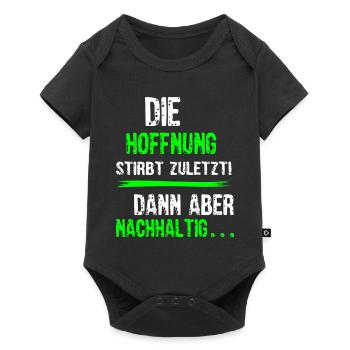 Die Hoffnug stirbt zuletzt dann aber nachhaltig 1 - Baby Premium Kurzarmbody - Schwarz - Vorne