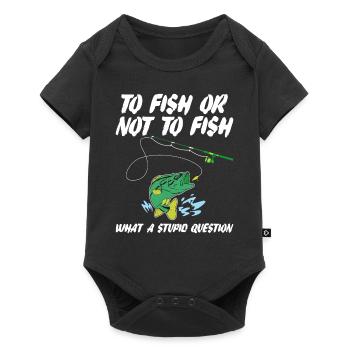 Funny Fishing Saying To Fish Or Not To Fish Humor - Baby Premium short-sleeve bodysuit - black - Front