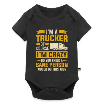 I'm A Trucker Of Course I'm Crazy Truck Driver - Baby Premium short-sleeve bodysuit - black - Front