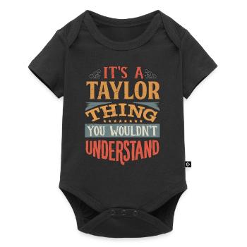 It's A Taylor Thing You Wouldnt Understand - - Baby Premium short-sleeve bodysuit - black - Front