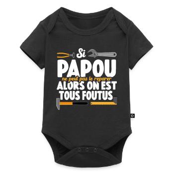 Si Papou Ne Peut Pas Le Réparer On Est Tous Foutus - Body à manches courtes Premium Bébé - noir - Devant